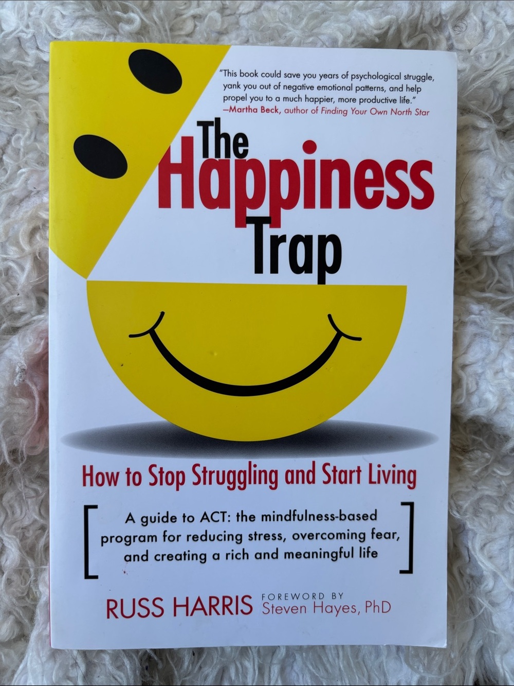 The Happiness Trap: How to Stop Struggling and Start Living by Russ Harris New